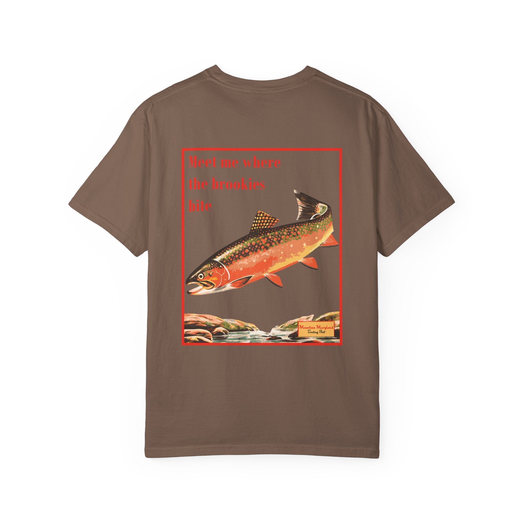 Where The Brookies Bite - Unisex Garment-Dyed Tee Shirt